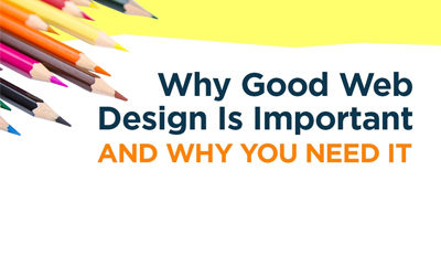 Why Good Web Design is Important, and Why You Need It